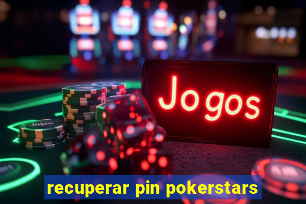 recuperar pin pokerstars